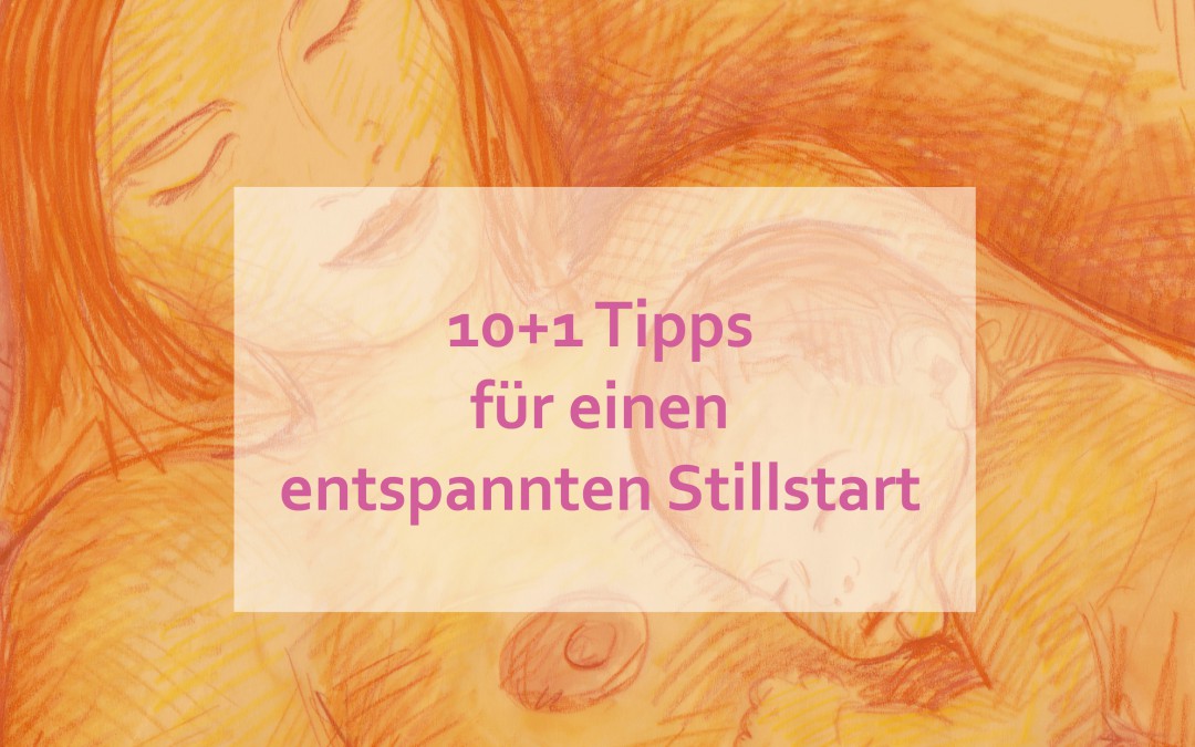 10+1 Tipps für einen entspannten Stillstart