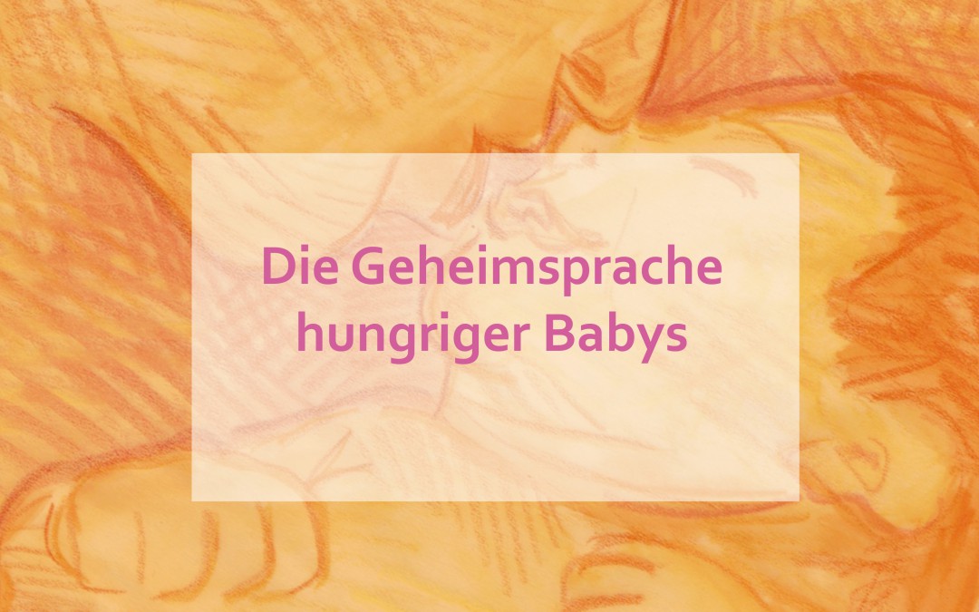 Die Geheimsprache hungriger Babys- Wie Dein Baby Dir zeigt wann es hungrig ist und wann es satt ist