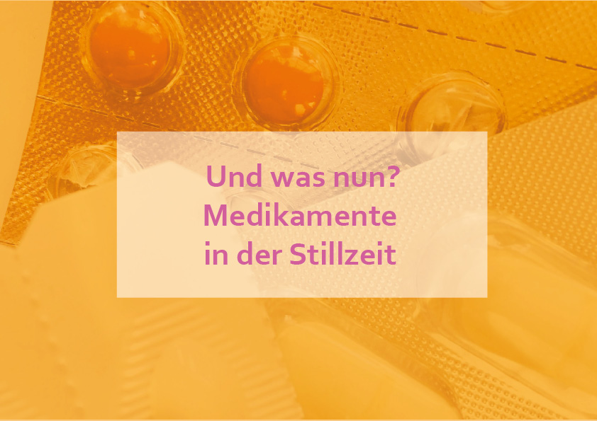 Und was nun? Medikamente in der Stillzeit