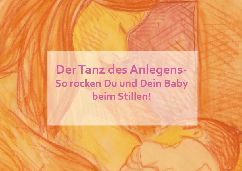 Der Tanz des Anlegens- So rocken Du und Dein Baby beim Stillen!