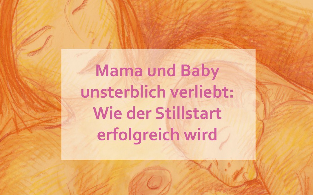 Mama und Baby unsterblich verliebt: Wie der Stillstart erfolgreich wird