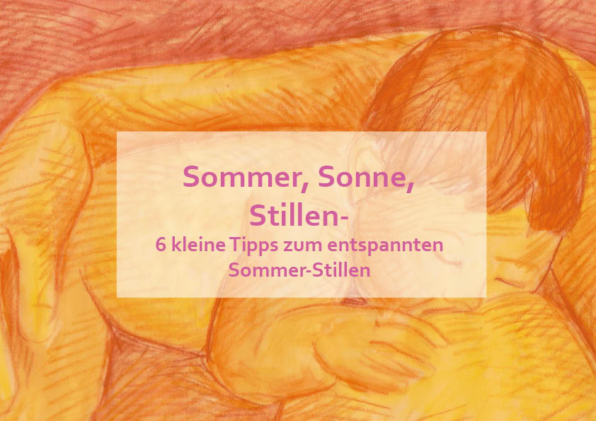 Sommer, Sonne, Stillen- 6 kleine Tipps zum entspannten Sommer-Stillen